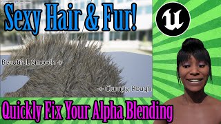 UE4/5 - Make Hair and Fur Look Sexy Again! (Fix Your Alpha Blending)