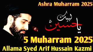 Ashra Muharram 2025 / 5 Muharram 2025 / Allama Syed Arif Hussain Kazmi. Masjlis 2025
