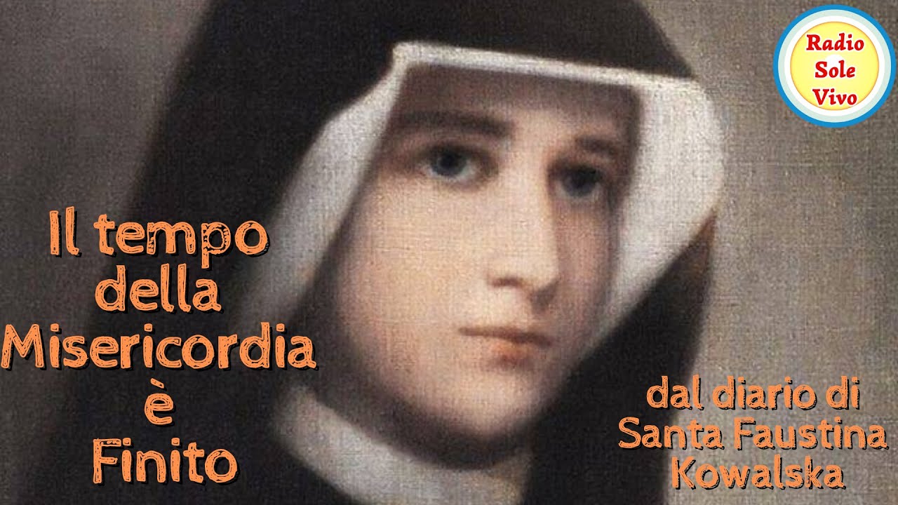 Il tempo della misericordia è finito... dal diario di Santa Faustina
