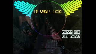 DJ ALVIN REMIX TERBARU DI PENGHUJUNG TAHUN 2021 PAPAP CIKI CIKI PAPAP