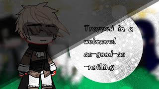 Trapped in a webnovel as-good-as-nothing react//no part 2//