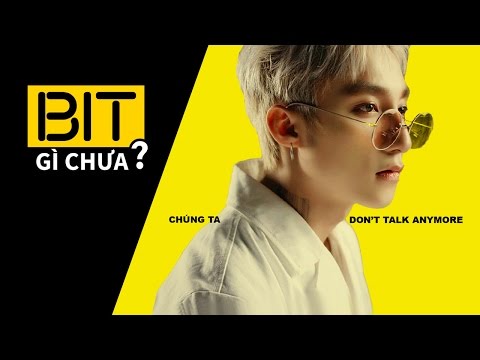 Any More Là Gì - BIT gì chưa? - Chúng Ta Don't Talk Anymore