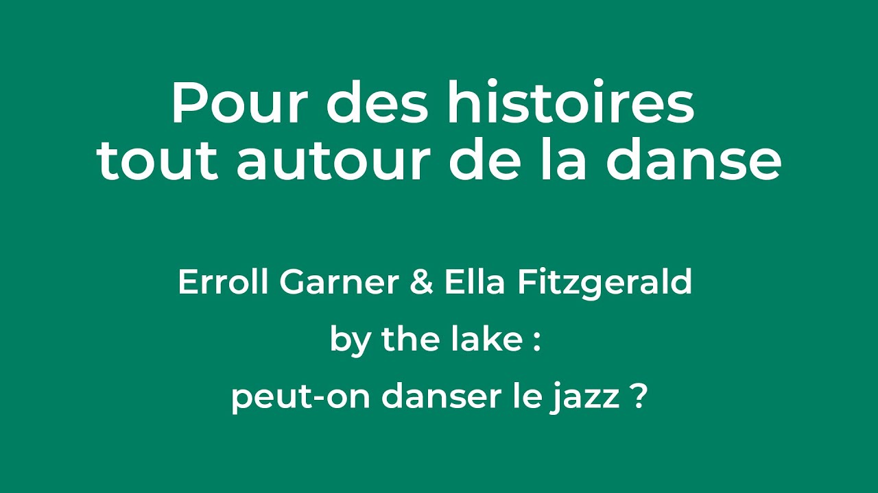 « Erroll Garner & Ella Fitzgerald by the lake : peut-on danser le jazz ? »