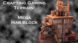 Hab Block - crafting massive Necromunda terrain