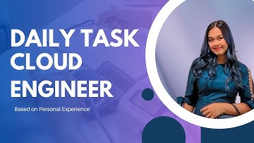 Daily Tasks of Cloud Engineer & 3 Essential Skills