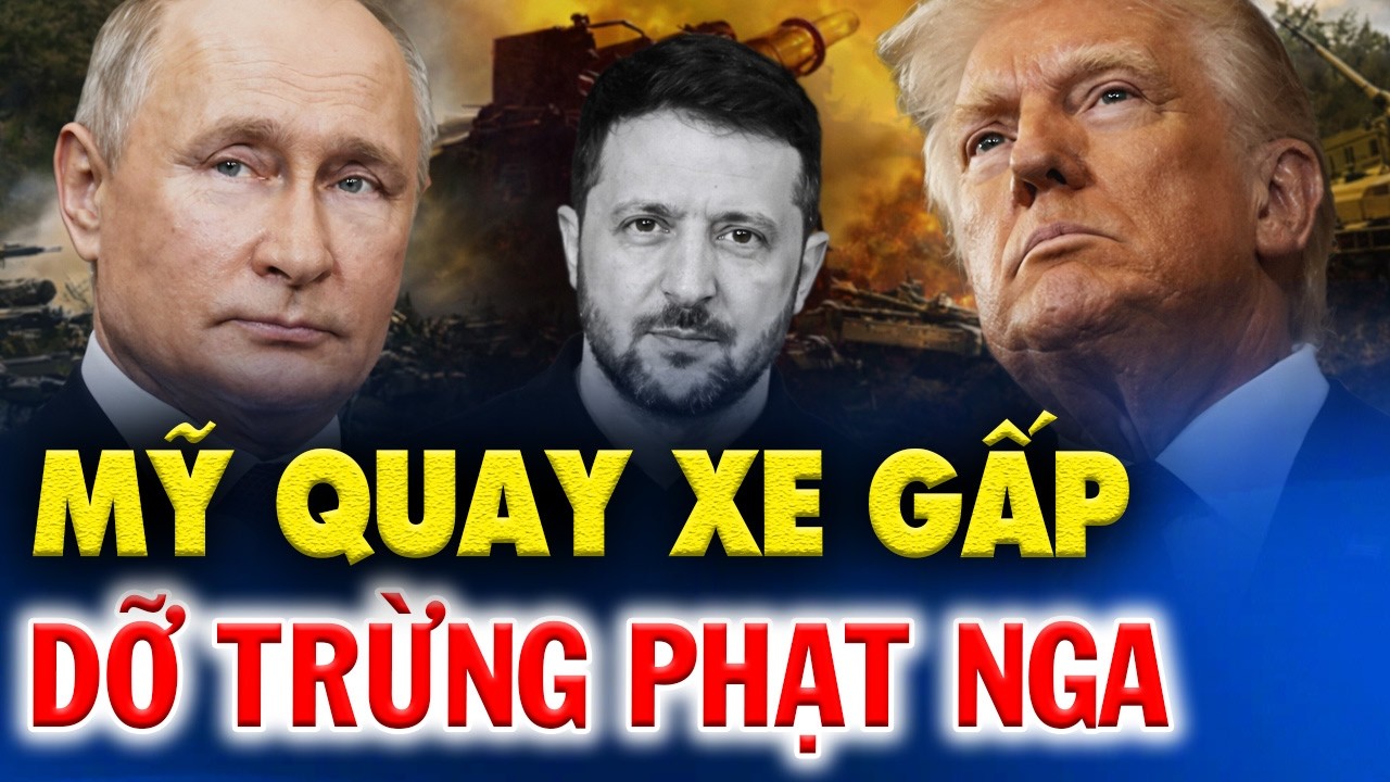 MỸ XOAY TRỤC CHIẾN LƯỢC: DỠ TRỪNG PHẠT NGA, UKRAINE ĐỨNG TRƯỚC HỒI KẾT BI THẢM?