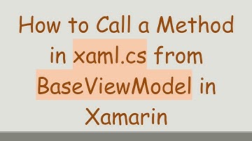 How to Call a Method in xaml.cs from BaseViewModel in Xamarin