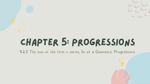 Add Math F4 chapter 5| 5.2.3 The sum of the first n terms, Sn of a geometric progressions