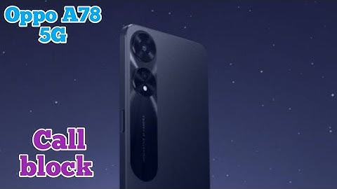 Call Block In Oppo A78 5G, How To Call Block In Oppo A78 5G, Block Setting In Oppo A78 5G