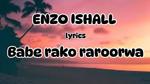 Enzo Ishall - Babe rako raroorwa ( official lyrics )