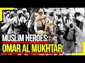 Muslim Heroes: Omar al-Mukhtar - (عمر المختار) Of Cyrenaica, Libya