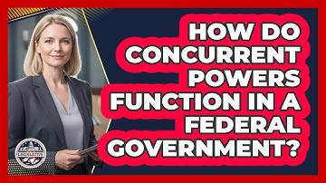 How Do Concurrent Powers Function In A Federal Government?