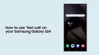 How To Use Text Call On Your Samsung Galaxy S24