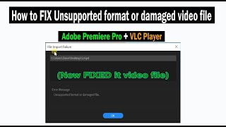 How to FIX Unsupported format or damaged video file - Adobe Premiere Pro - Full Guide