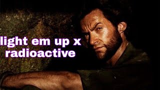 Wolverine | light em up x radioactive | edit