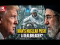 Trump Wants Iran to Freeze Nuclear Enrichment for 20 Years, Tehran Negotiates for 5