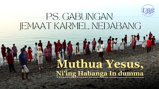 Suara mendu PS. GABUNGAN Jemaat Karmel Nedabang || Lagu "Muthua Yesus, Ni'ing Habanga In dumma"