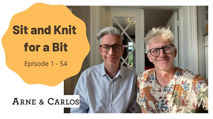 Sit and Knit for a Bit. Season 4. Ep. 1 with ARNE & CARLOS