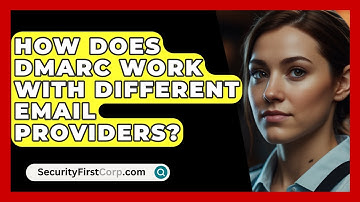 How Does DMARC Work With Different Email Providers? - SecurityFirstCorp.com
