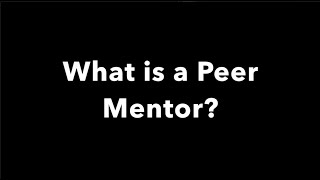 What is a Peer Mentor?