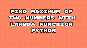 Maximum of two numbers in python scratch / find maximum of two numbers with lambda Python / #shorts