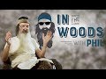 The Value of Masculinity I In the Woods with Phil