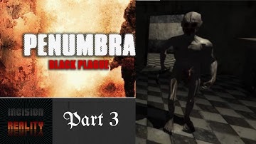 Penumbra Black Plague Part 3 Dr  Swanson HD