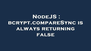 NodeJS : bcrypt.compareSync is always returning false