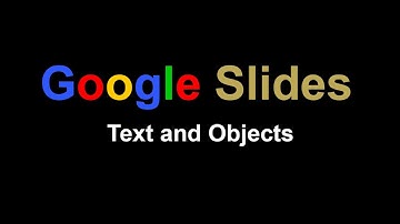 Google Slides - Texts and Objects
