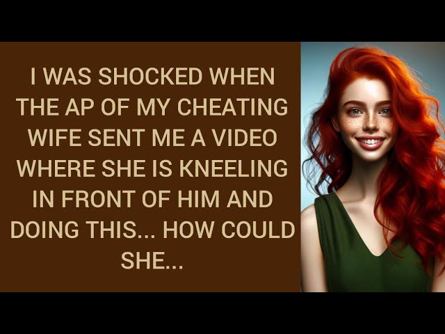 Outline Video I was shocked when the AP of my cheating wife sent me a video where she is kneeling in front of...