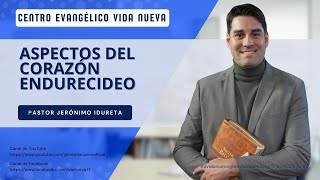 El corazón endurecido, por el pastor  Jerónimo Idureta