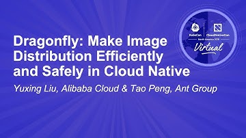 Dragonfly: Make Image Distribution Efficiently and Safely in Cloud Native - Yuxing Liu & Tao Peng