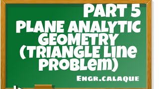 Plane Analytic Geometry 5 - Triangle -Line Problem