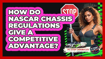 How Do NASCAR Chassis Regulations Give A Competitive Advantage? - Pit Stop Chronicles