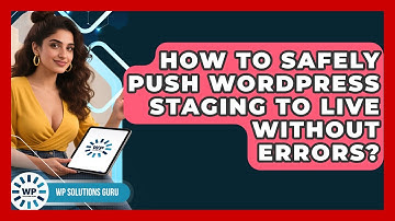 How To Safely Push WordPress Staging To Live Without Errors? - WP Solutions Guru