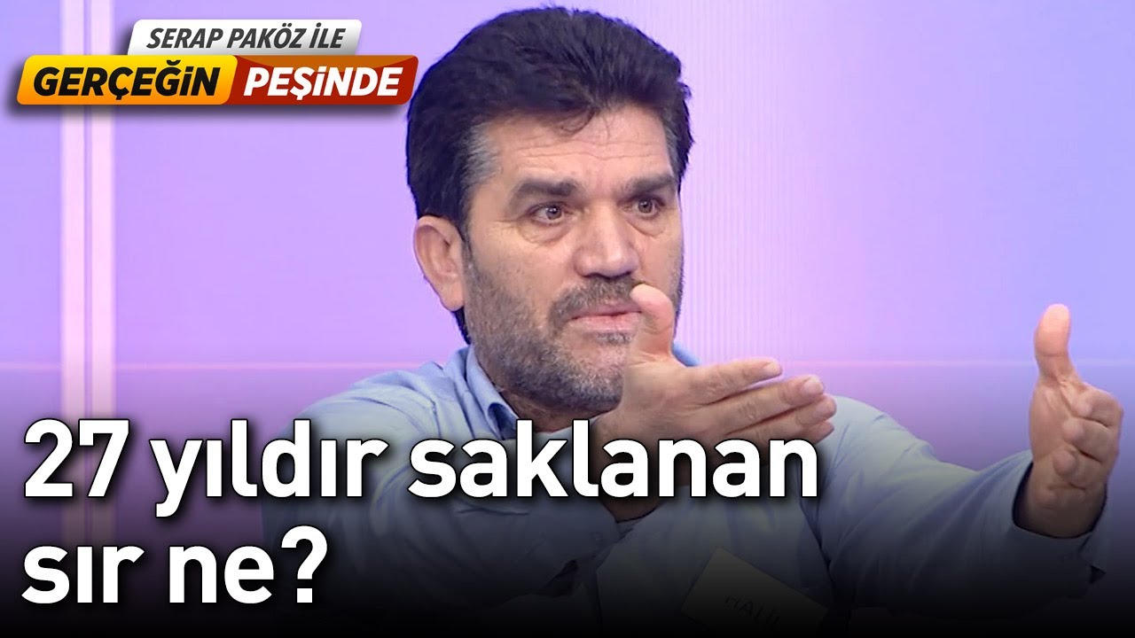 27 Yıldır Saklanan Sır ne? - Gerçeğin Peşinde