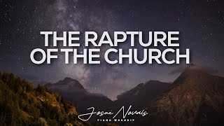 [ 6 Hours ] Piano Instrumental Worship // The Rapture Of The Church // Soaking Worship