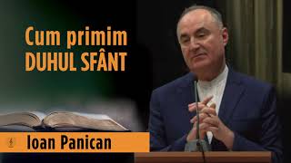Cum primim Duhul Sfânt - Ioan Panican
