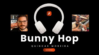 Bunny Hop | Quincas Moreira