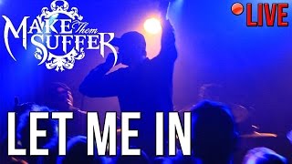 Make Them Suffer - Let Me In (LIVE) in Gothenburg, Sweden (1/3/17)