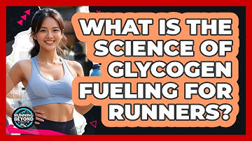 What Is The Science Of Glycogen Fueling For Runners? - Running Beyond Limits