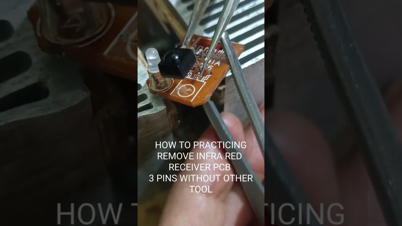 how to practicing remove infra red sensor receiver pcb 3 pins without other tool