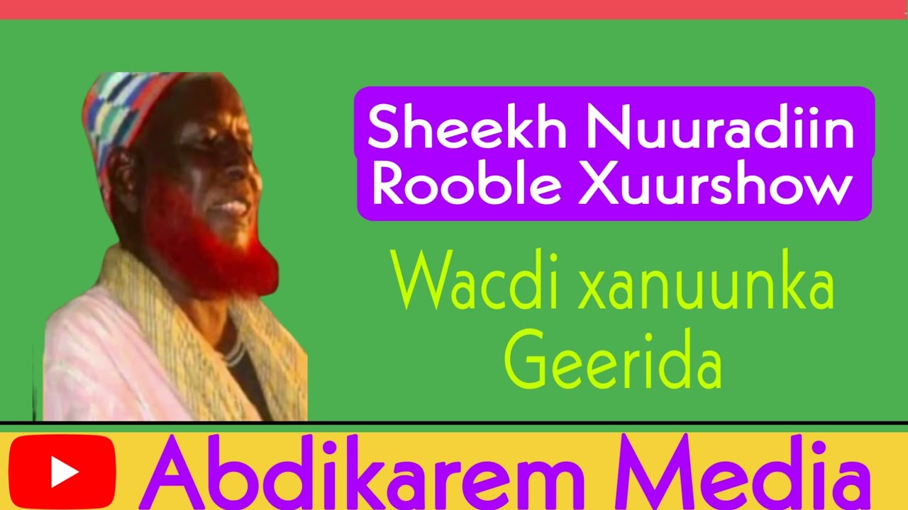 Sheikh nuuradiin Roble Xuurshow |■ Wacdi Xanuunka Geerida War cadaaday