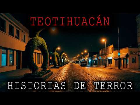 1 HORA DE HISTORIAS DE TERROR DE TEOTIHUACÁN MEXICO