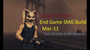 Dead Frontier 2 - LV30+5 (END GAME) SMG Build Mac 11 (INSANE CRAZY DPS)