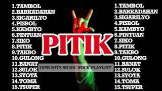PITIK I OPM HITS MUSIC ROCK PLAYLIST I @pitiksound2.0