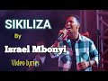 SIKILIZA BY ISRAEL MBONYI  LYRICS VIDEO