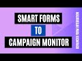 How to connect Smart Forms to Campaign Monitor in 2 min! Easy Way!