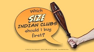 001 Which SIZE Indian Clubs should I buy first? VIDEO 1