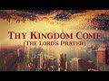 Thy kingdom come the lords prayer laura c  song for restorationheal our landprayersoaking